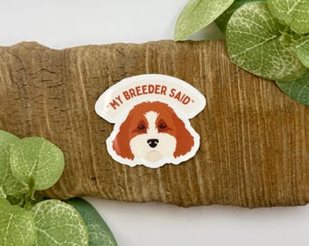 My Breeder Said Sticker | Vet Med Gifts | Veterinary Stickers | Vet Tech Gift | Waterproof Sticker for Water Bottle