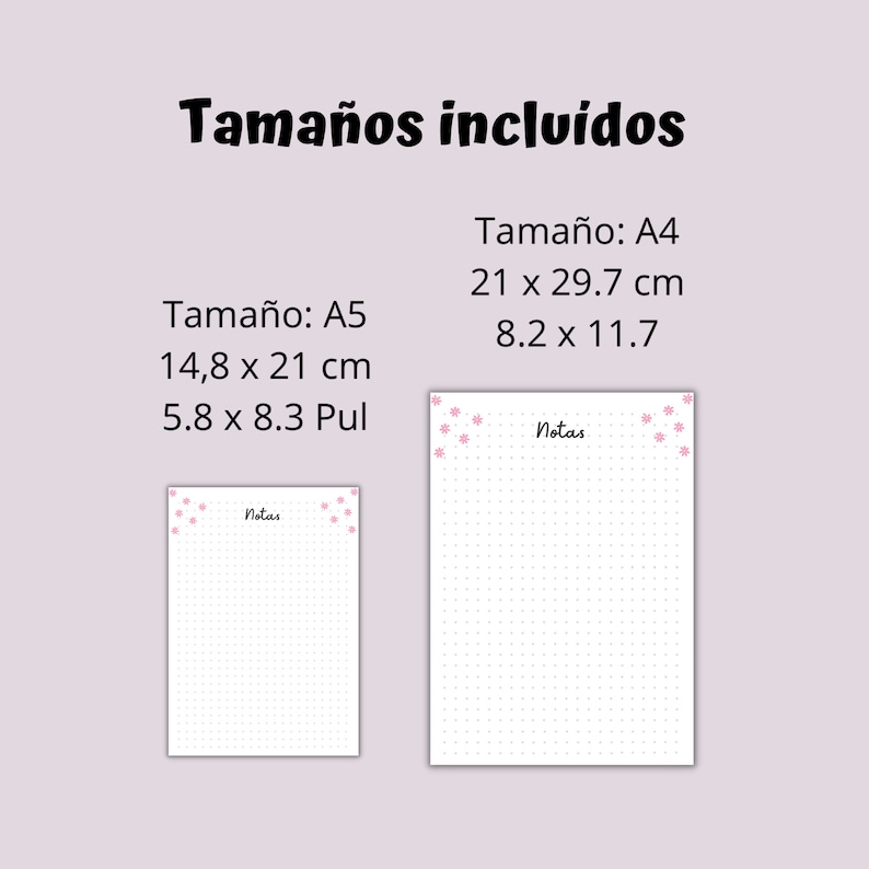 May include: Two white dot grid notepads, one A5 size (5.8 x 8.3 inches) and one A4 size (8.2 x 11.7 inches), with pink floral accents and the word "Notas". The text "Tama&ntilde;os incluidos" is at the top.