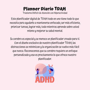 May include: A pink and white illustration of a child running with the word "ADHD" in large, bold, white letters. The text "Planner Diario TDAH" is at the top of the image. The text "Trastorno D&eacute;ficit de Atenci&oacute;n con Hiperactividad" is below the title. The text below the illustration reads: "Este planificador digital de TDAH todo en uno tiene todo lo que necesita para ayudarlo a mantenerse enfocado, ser m&aacute;s eficiente, priorizar tareas, lograr m&aacute;s, todo mientras aprende sobre usted mismo y mejorar su salud mental. Su cerebro es especial y se merece un planificador creado para ti. Con el dise&ntilde;o exclusivo de nuestro planificador TDAH, las distracciones se minimizan y la organizaci&oacute;n se vuelve m&aacute;s f&aacute;cil que nunca. Reconocemos que su cerebro requiere un enfoque personalizado y eso es precisamente lo que ofrece nuestro planificador."