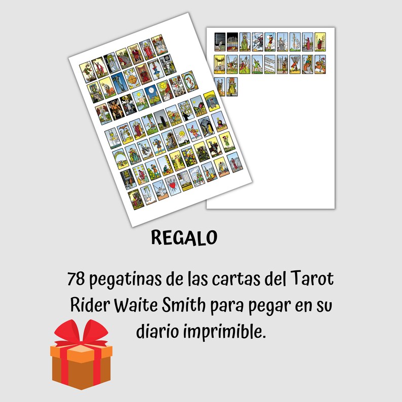 May include: A printable sheet of 78 stickers featuring the Rider Waite Smith Tarot deck. The text "REGALO" and "78 pegatinas de las cartas del Tarot Rider Waite Smith para pegar en su diario imprimible." is printed below the image. A gift box with a red bow is shown below the text.