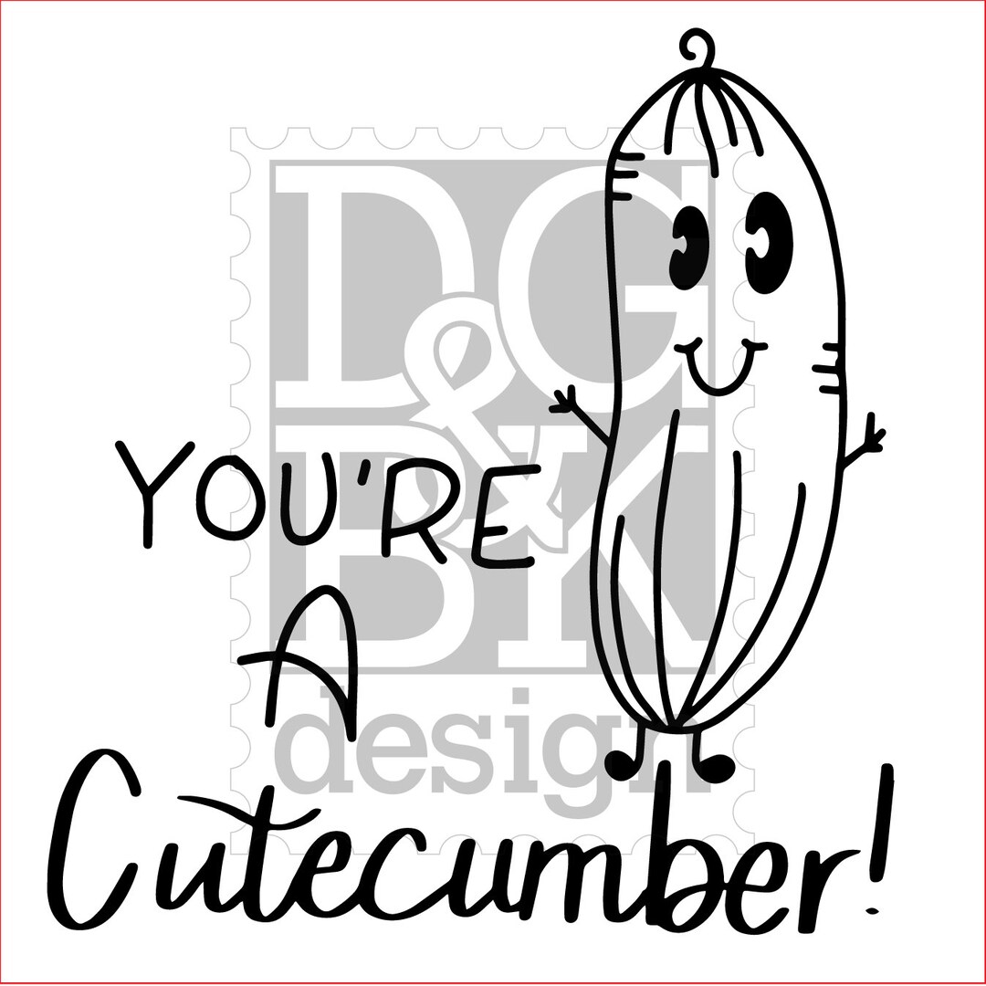 You're a Cutecumber Cucumber Food Joke Funny Pun Digital Files SVG/PNG