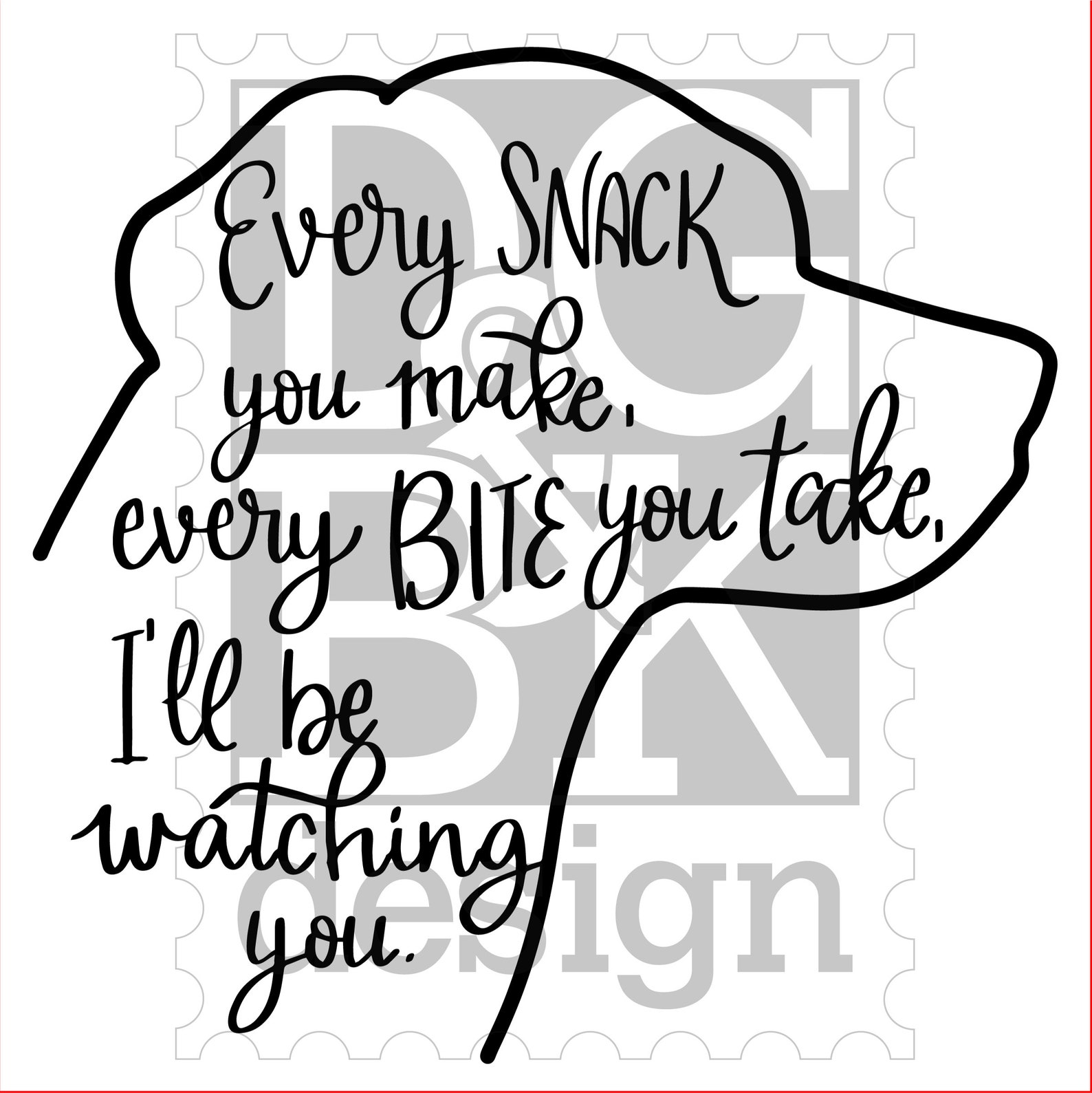 Every Snack You Make Every Bite You Take I'll Be Etsy