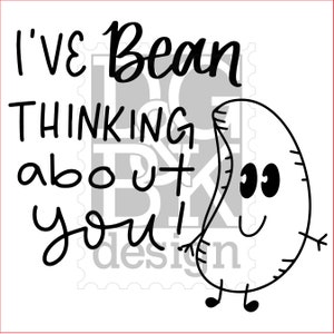 I've Bean Thinking About You | Food Vegetable Been Thinking bout You Joke Funny Pun | Digital Files (SVG/PNG/JPEG)
