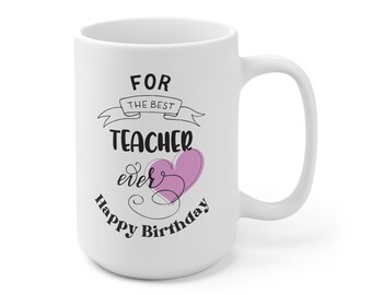 Mug Birthday Gift for Preschool, Elementary, and Middle School Teacher, Teacher Appreciation Coffee Mug, Cute Back to School Mug for Teacher