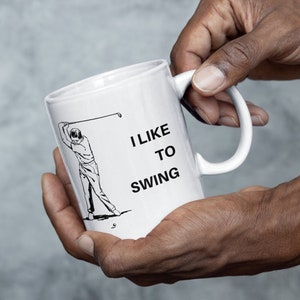Start Your Day with a Laugh and Coffee in the &#39;I Like to Swing&#39; Funny Mug for Golf Lovers, Golf Gift, mens Gift Ideas Golf