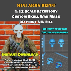 May include: A 3D printable skull war mask for 1:12 scale action figures. The mask is white and has a skull design. The image shows the mask on a figure and a 3D model of the mask. The text "3D Print Your Own Custom Accessories" is also visible.