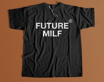 Future milf shirt