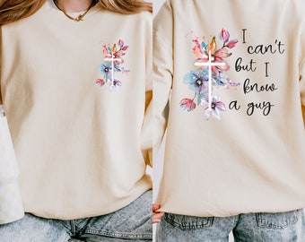 I Can't But I Know A Guy Sweatshirt, Christian Sweater, Christian Gift, Christian Graphic Shirt, Faith Sweater, Christian Apparel