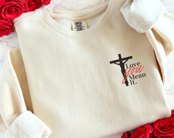 Love You Mean It Sweatshirt, Valentines Sweater, The Original Love Letters Sweater, Christian Hoodie, Bible Verse Sweater, Christian Gifts