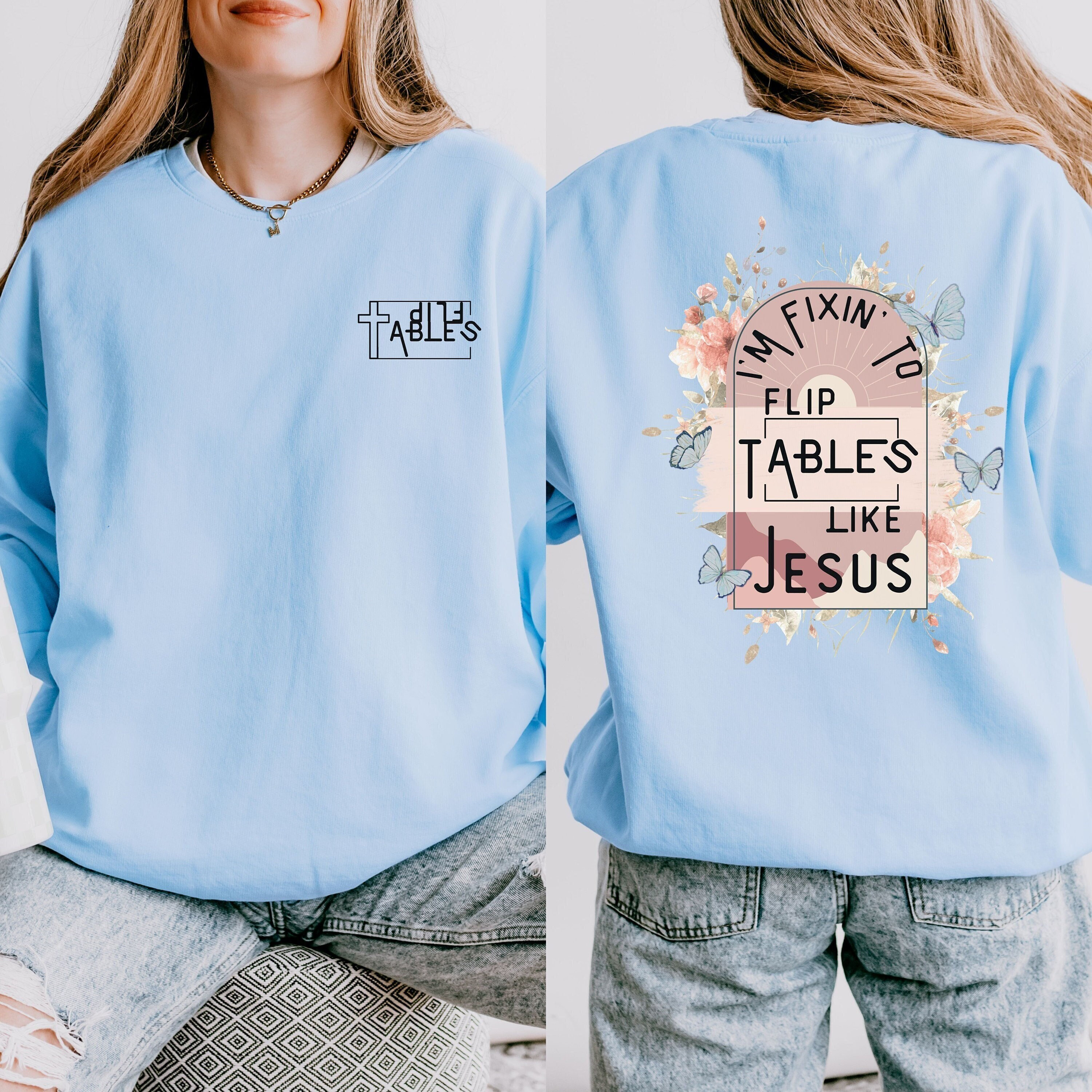 Boho Christian Sweatshirt, Flip Tables Like Jesus, Funny Christian Hoodie, Faith Shirt, Christian Gift, Christian Apparel