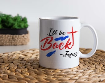 Spiritual Motivational Mug-11/15oz Christian Coffee Cup, "I'll Be Back - Jesus" Design-Perfect for Morning Inspiration, Great Christian Gift
