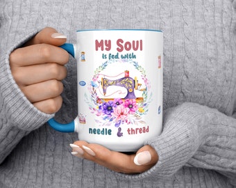 My Soul Is Fed With Needle & Thread Funny Sewing Diva Sewing Therapy Quote Coffee Mug 11 or 15oz Sewer Guru Gift