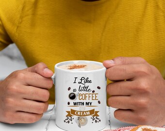 A Little Coffee With My Cream Funny Coffee Mug, Ceramic Cup with Cream & Coffee Design, Perfect Coffee Lover Gift or Cream Lover Gift