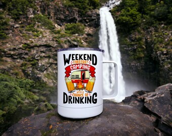Weekend Forecast Camping With A Chance Of DRINKING Insulated Camper Mug With Spill Proof Lid Outdoor Enthusiast  11 to 12oz Coffee Mug