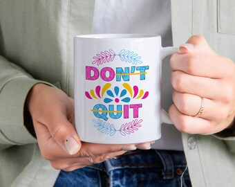Encouragement Mug 11 or 15oz- "Do IT Don't QUIT" Believe In Yourself - Inspirational Coffee Mug for Daily Motivation - Uplifting Gift