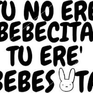 Bad Bunny SVG | Tu No Eres Bebecita Tu Eres Bebesota SVG | Baby Benito SVG | Svg Files for Cricut & Silhouette | Digital Vector File