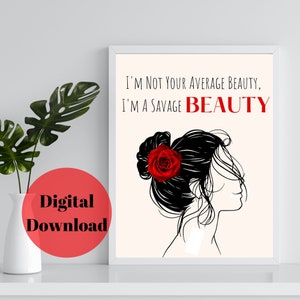 Im Not your Average Beauty Im A Savage Beauty, Independent Woman Wall Decor, Sassy woman Wall Decor, Strong Woman. Digital Print, Boss Babe