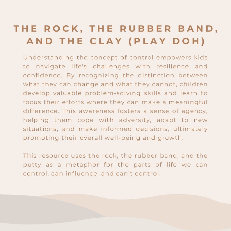 May include: Text on a beige background reads "THE ROCK, THE RUBBER BAND, AND THE CLAY (PLAY DOH)". The text explains a concept of control for kids, using a rock, rubber band, and clay as metaphors for life's controllable aspects.