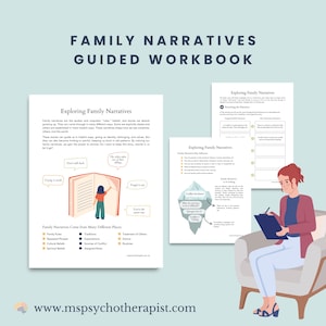 May include: A workbook titled "Family Narratives Guided Workbook" with the text "Exploring Family Narratives" on the cover. The image includes illustrations and a woman sitting in a chair, writing on a clipboard. The website address www.mspsychotherapist.com is at the bottom.