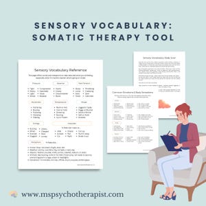 May include: A printable worksheet with a list of sensory vocabulary words and metaphors to help describe feelings and body sensations. The worksheet is titled "Sensory Vocabulary: Somatic Therapy Tool".