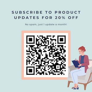 May include: An illustration with text that reads "SUBSCRIBE TO PRODUCT UPDATES FOR 20% OFF" and "No spam, just 1 update a month!" A QR code is in the center, with a person sitting in a chair to the right.