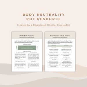 May include: A printable PDF resource on body neutrality and body positivity. The document includes information on the body neutrality movement, defining body neutrality, and steps to practice body neutrality. It also compares body neutrality to body positivity.
