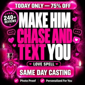 May include: A digital graphic with a black background and neon pink accents featuring the text: TODAY ONLY - 75% OFF, MAKE HIM CHASE AND TEXT YOU, LOVE SPELL, SAME DAY CASTING, 240+ REVIEWS, PHOTO PROOF, PERSONALIZED FOR YOU, with a pink perfume bottle and candles.