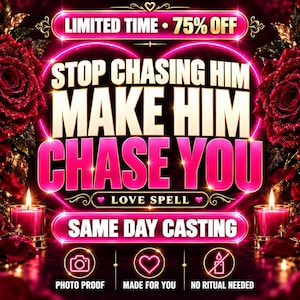 May include: A digital graphic featuring deep red roses and two lit pink candles. Text reads: LIMITED TIME 75% OFF, STOP CHASING HIM MAKE HIM CHASE YOU, LOVE SPELL, SAME DAY CASTING, PHOTO PROOF, MADE FOR YOU, NO RITUAL NEEDED, with icons.