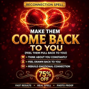 Può includere: Grafica digitale in toni rossi e oro con un cuore spezzato e linee luminose. Il testo recita "MAKE THEM COME BACK TO YOU" e descrive gli effetti dell'incantesimo. Include "75% OFF" e le parole "FAST RESULTS", "REAL SPELL" e "PHOTO PROOF".