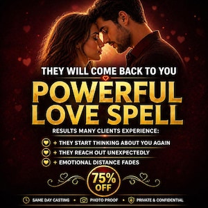May include: A digital advert featuring a couple, promoting a "Powerful Love Spell." Text includes "They Will Come Back To You," and bullet points about results. A 75% off discount is also displayed, with additional text.