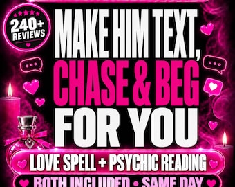 May include: A digital graphic with a black background and neon pink accents featuring the text: MAKE HIM TEXT, CHASE & BEG FOR YOU. Additional text includes: TODAY ONLY - 75% OFF, LOVE SPELL + PSYCHIC READING, BOTH INCLUDED - SAME DAY, 240+ REVIEWS, PHOTO PROOF, AND PERSONALIZED FOR YOU.