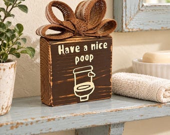 Have A Nice Poop Funny Bathroom Wood Block Sign Rustic Gray Burlap Bow 4x4