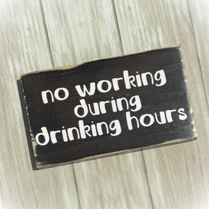 No Working During Drinking Hours - Funny Home Bar Sign - Funny Office Decor - Custom Man Cave Sign - Bartender Sign - Handmade Wood Bar Sign