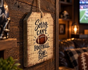 Rustic Wood Football Sign Sorry Cant Football Bye Sports Decor Man Cave Art