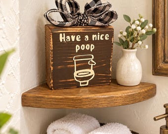 Have a Nice Poop Bathroom Sign with Bow | Funny Wood Shelf Sitter | 4 Inch