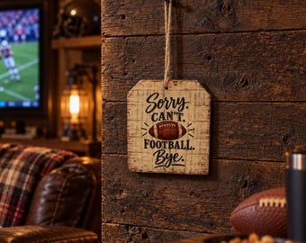 Handmade Wood Football Sign Sorry Can't Football Bye Rustic Wall Decor 6x5.25