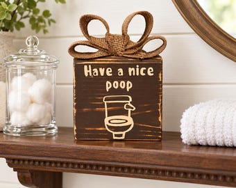Have a Nice Poop Bathroom Sign with Burlap Bow | Funny Wood Shelf Sitter | 4 Inch