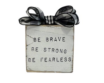 Be Brave, Strong, Fearless Sign - Rustic Tiered Tray Decor