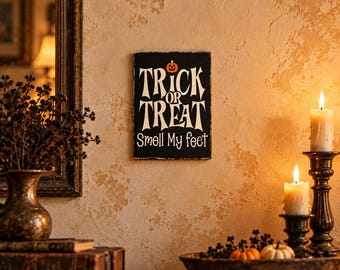 Trick or Treat Smell My Feet Halloween Wooden Sign Distressed Rustic Wall Decor