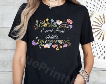 I Speak Fluent Toddler Shirt, Teacher Mom Gift