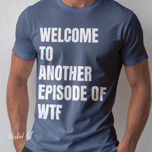 Comfort Colors WTF Funny T-shirt, Sarcastic Shirt, Funny Shirt Gift, WTF Unisex Funny TShirt, Gifts under 50, Gifts for Him, Gifts for Her