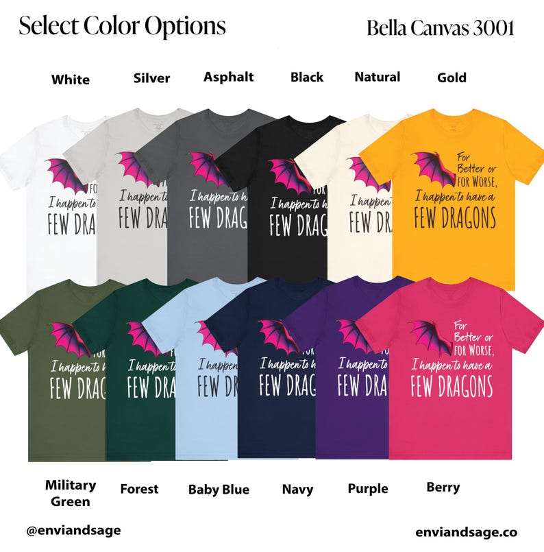 Pu&ograve; includere: Una t-shirt Bella Canvas 3001 con una grafica di drago rosa e viola e il testo "For Better or For Worse, I happen to have a Few Dragons". La t-shirt &egrave; disponibile in 10 colori: bianco, argento, asfalto, nero, naturale, oro, verde militare, bosco, azzurro, blu navy, viola e lampone.