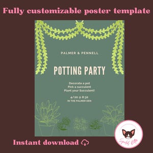 May include: A printable poster template for a potting party. The poster features a green background with a garland of green leaves, the text "Potting Party", and the date and time of the event. The poster also includes a small illustration of a succulent plant.