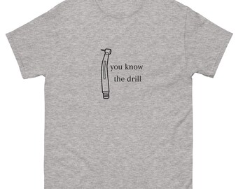 Dental Tshirt- You Know the Drill Cotton Tee