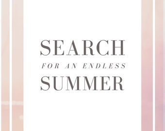 Search for an endless summer