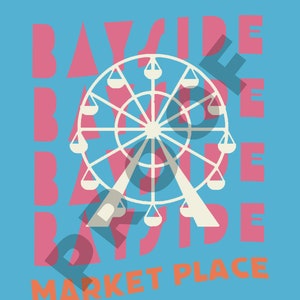 May include: A graphic design featuring a white Ferris wheel with a blue background. The word "Bayside" is repeated in pink, and "Market Place" is in orange. A fun, retro design.