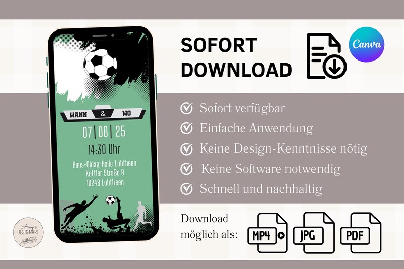 Op de afbeelding: Een groene en zwarte telefoon-scherm mockup met een voetbalafbeelding en tekst die zegt "WANN & WO 07|06|25 14:30 Uhr Hans-Oldag-Halle L&uuml;btheen Kettler Stra&szlig;e 9 19248 L&uuml;btheen". De tekst "SOFORT DOWNLOAD" is in zwart en wit. Onder de tekst staan vijf vinkjes met tekst in het Duits. De tekst "Download m&ouml;glich als: MP4 JPG PDF" is in zwart en wit.