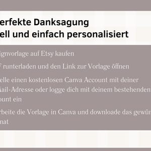 May include: A light gray background with white text explaining how to personalize a thank you card using Canva. The text reads: "Die perfekte Danksagung Schnell und einfach personalisiert 1. Designvorlage auf Etsy kaufen 2. PDF runterladen und den Link zur Vorlage &ouml;ffnen 3. Erstelle einen kostenlosen Canva Account mit deiner E-Mail-Adresse oder logge dich mit deinem bestehenden Account ein 4. Bearbeite die Vorlage in Canva und downloade das gew&uuml;nschte Format". The Canva logo is in the upper right corner of the image.