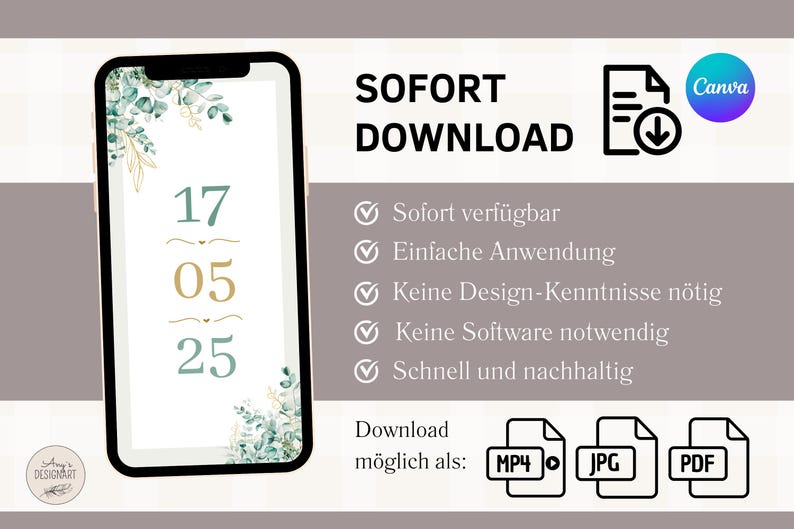 May include: A digital mockup of a phone screen displaying a green and gold floral design with the date "17 05 25". The text "SOFORT DOWNLOAD" is displayed above the phone screen with a list of benefits: "Sofort verf&uuml;gbar", "Einfache Anwendung", "Keine Design-Kenntnisse n&ouml;tig", "Keine Software notwendig", "Schnell und nachhaltig". Below the phone screen, the text "Download m&ouml;glich als: MP4 JPG PDF" is displayed with icons for each file type.