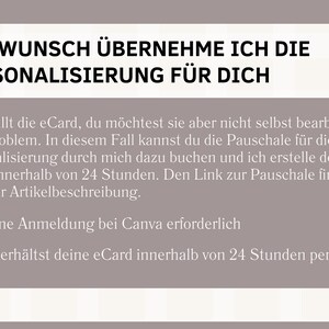May include: A graphic with the text "AUF WUNSCH &Uuml;BERNEHME ICH DIE PERSONALISIERUNG F&Uuml;R DICH" in black text on a light gray background. The text below explains that the seller will personalize an eCard for the buyer within 24 hours. The text also states that no Canva account is required and that the buyer will receive the eCard within 24 hours via email.
